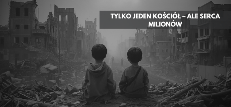 tylko jeden kościół – ale serca milionów